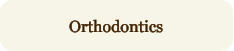Orthodontics